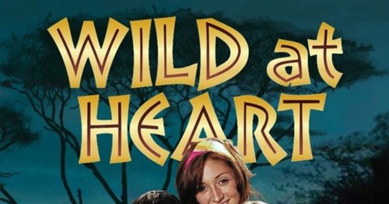 Wild at Heart (2006) – 야생의 심장으로 돌아간 모험의 드라마 리뷰 및 시청 가이드